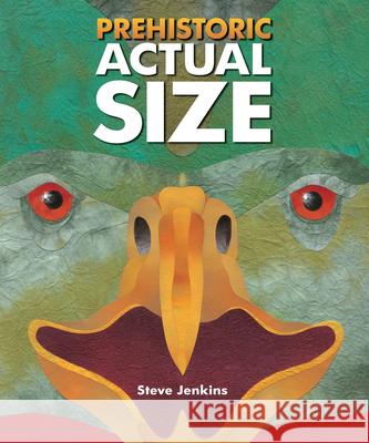 Prehistoric Actual Size Steve Jenkins 9780618535781 Houghton Mifflin Company