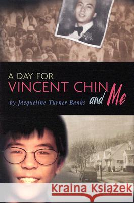 A Day for Vincent Chin and Me Jacqueline Turner Banks 9780618548798 Houghton Mifflin Company