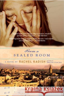 From a Sealed Room Rachel Kadish 9780618562411 Mariner Books