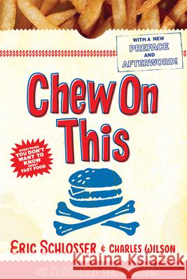 Chew on This: Everything You Don't Want to Know about Fast Food Eric Schlosser Charles Wilson 9780618593941 Houghton Mifflin Company