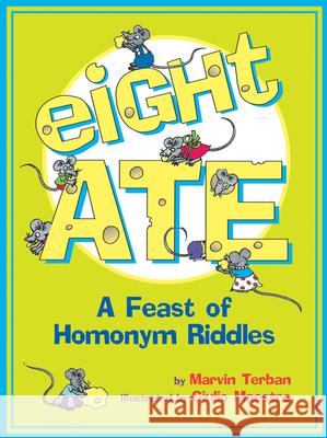 Eight Ate: A Feast of Homonym Riddles Marvin Terban Giulio Maestro 9780618766765 Clarion Books