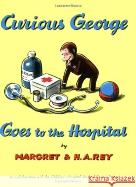 Curious George Goes to the Hospital Book & CD [With CD] H. A. Rey 9780618800636 Houghton Mifflin Company
