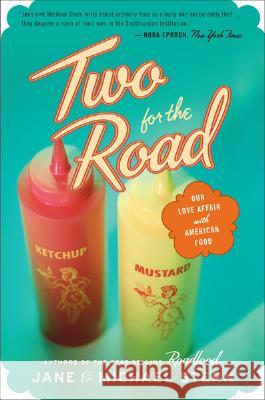 Two for the Road: Our Love Affair with American Food Jane Stern Michael Stern 9780618872688 Houghton Mifflin Company