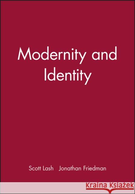 Modernity and Identity Scott Lash Jonathan Friedman 9780631175865 Blackwell Publishers
