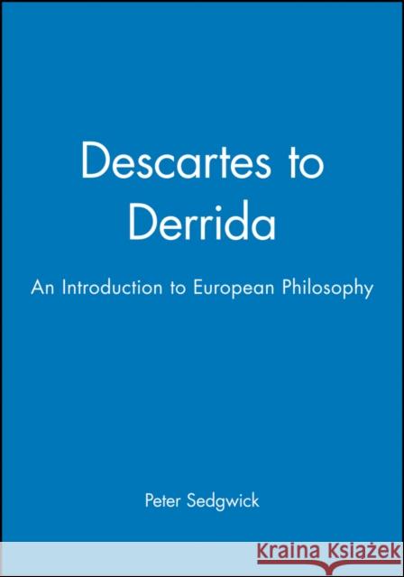 Descartes to Derrida Sedgwick, Peter 9780631201434 Blackwell Publishers