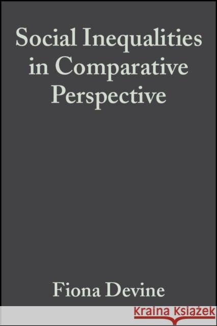 Social Inequalities in Comparative Perspective Fiona Devine Mary C. Waters 9780631226840 Blackwell Publishers