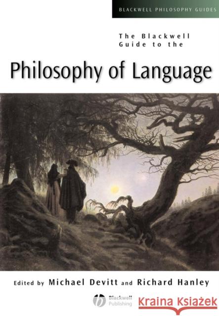 The Blackwell Guide to the Philosophy of Language Michael Devitt Richard Hanley 9780631231417 Blackwell Publishers