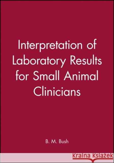 Interpretation of Lab Results-91 Bush, B. M. 9780632032594 Iowa State Press