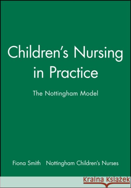 Childrens Nursing in Practice Smith, Fiona 9780632039098 Wiley-Blackwell