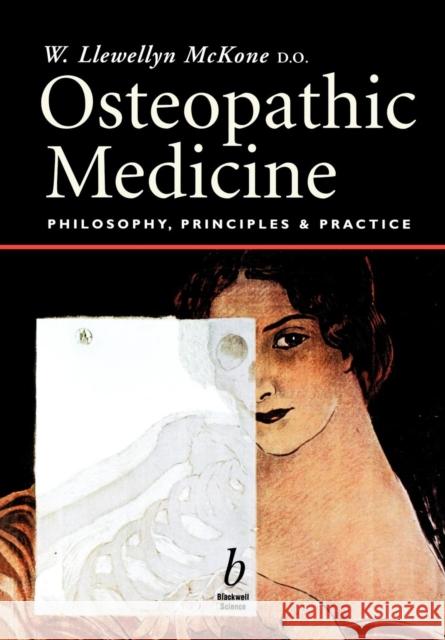 Osteopathic Medicine: Philosophy, Principles and Practice McKone, Walter Llewellyn 9780632052639 Blackwell Publishers