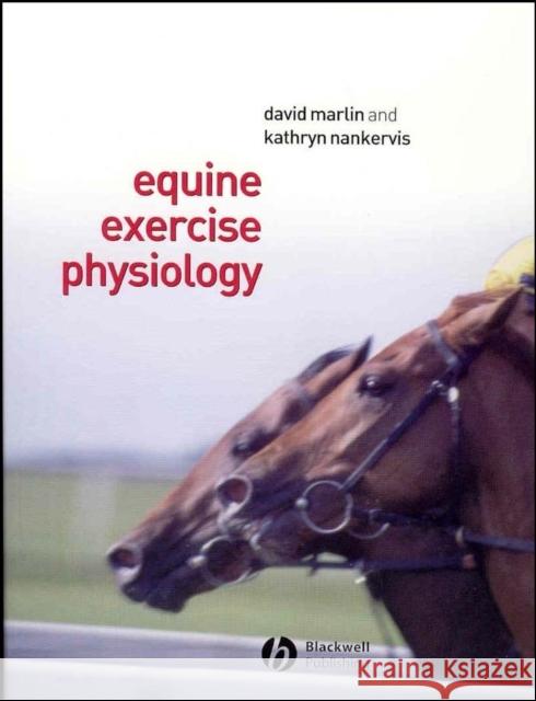 Equine Exercise Physiology Kathryn Nankervis David Marlin David Marlin 9780632055524 Blackwell Publishers