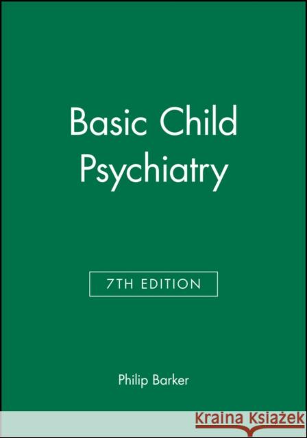 Basic Child Psychiatry Philip Barker 9780632056750 Blackwell Publishers
