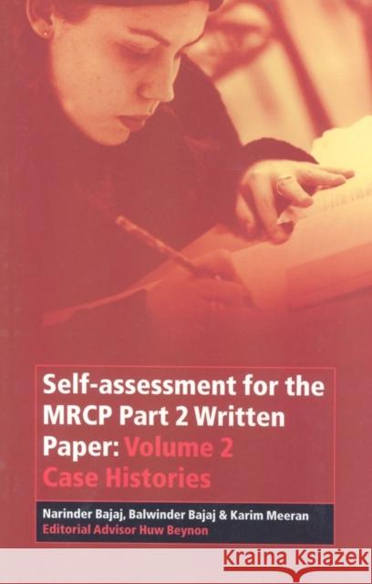Self-Assessment for the MRCP Part 2 Written Paper: Volume 2 Case Histories Bajaj, Narinder 9780632064410 Blackwell Publishers