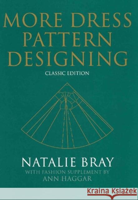 More Dress Pattern Designing: Classic Edition Bray, Natalie 9780632065028 Blackwell Publishers
