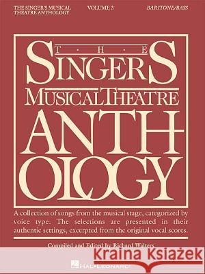 The Singer's Musical Theatre Anthology - Volume 3: Baritone/Bass Book Only Richard Walters Hal Leonard Publishing Corporation 9780634009778 Hal Leonard Publishing Corporation