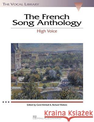 The French Song Anthology: The Vocal Library High Voice Carol Kimball Richard Walters Hal Leonard Publishing Corporation 9780634030796 Hal Leonard Publishing Corporation