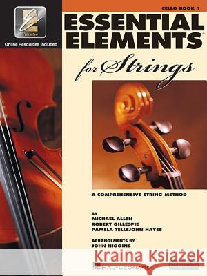 Essential Elements for Strings Cello - Book 1 with Eei Book/Online Media [With CD and DVD] Gillespie, Robert 9780634038198 Hal Leonard Publishing Corporation