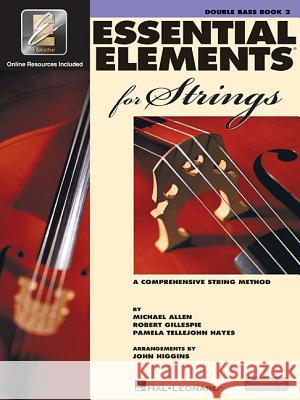 Essential Elements for Strings - Book 2 with Eei: Double Bass (Bk/Online Media) Gillespie, Robert 9780634052682 Hal Leonard Publishing Corporation