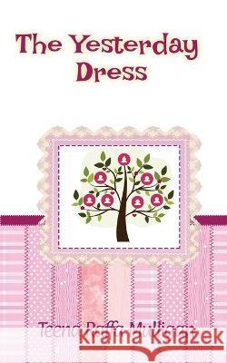 The Yesterday Dress Teena Raffa-Mulligan 9780645150377 Sea Song Publications