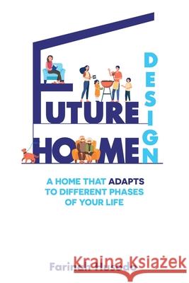 Future Home Design: A Home That Adapts To Different Phases Of Your Life Farinah Husodo 9780645189445 514 Publishing
