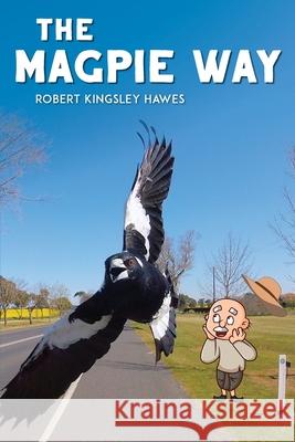 The Magpie Way: Finding Alice Robert Kingsley Hawes 9780645218916 Smile Time