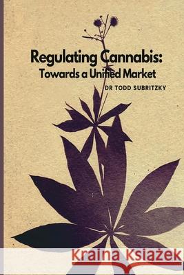 Regulating Cannabis Todd Subritzky 9780645241853 Cannabis Education Online