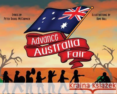 Advance Australia Fair Kimi Hall, Peter Dodds McCormick 9780645368970 Miss Hall Books Publishing