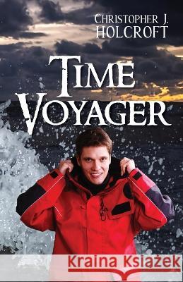 Time Voyager Christopher J. Holcroft 9780645652987 Doctorzed Publishing