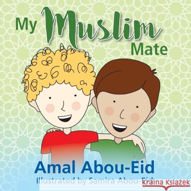 My Muslim Mate Amal Abou-Eid Samira Abou-Eid  9780648001751 Aly's Books