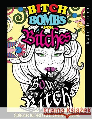 Swear Word Coloring: Bitch-Bombs for Bitches Kate Blume Blumesberry Art 9780648076803 Page Addie Print