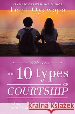 The Ten Types of Courtship Femi Emmanuel Oyewopo 9780648283430 Achievers World