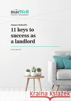 Samara Bedwell's 11 Keys to Success As A Landlord: Investor Quick Read Bedwell, Samara Maree 9780648411710 Macwell Property