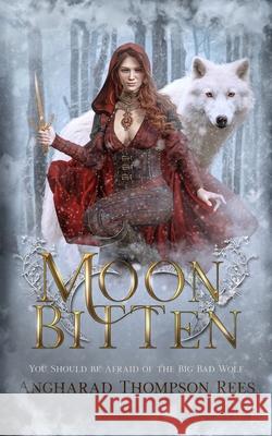 Moon Bitten: You Should be Afraid of the Big Bad Wolf Angharad Thompso 9780648590743 Little Whimsey Press
