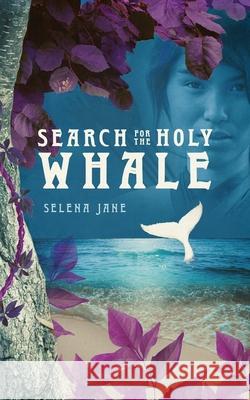 Search for the Holy Whale Selena Jane 9780648812005 Ink Rose Press