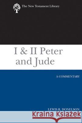 I & II Peter and Jude: A Commentary Lewis R. Donelson 9780664221386 Westminster/John Knox Press,U.S.
