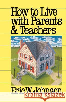 How to Live with Parents and Teachers Eric W. Johnson 9780664221843 Westminster John Knox Press