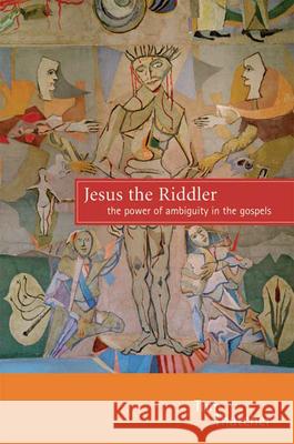Jesus the Riddler: The Power of Ambiguity in the Gospels Thatcher, Tom 9780664226404 Westminster John Knox Press