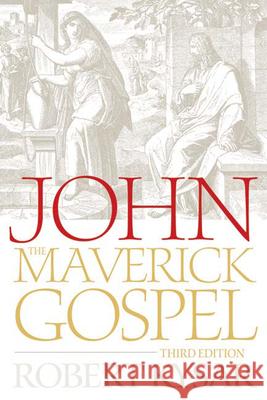 John, the Maverick Gospel, Third Edition Robert Kysar 9780664230562 Westminster John Knox Press