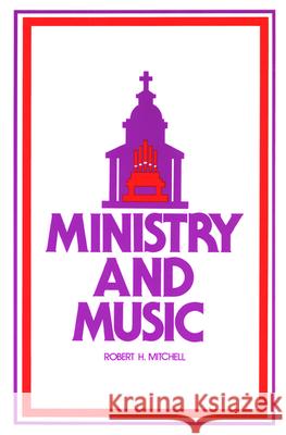 Ministry and Music Robert H. Mitchell 9780664241865 Westminster/John Knox Press,U.S.