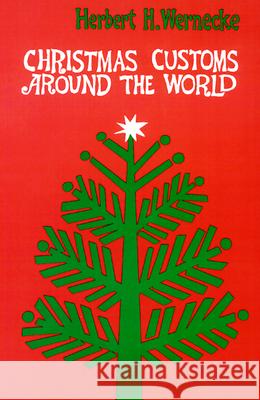 Christmas Customs around the World Herbert H. Wernecke 9780664242589 Westminster/John Knox Press,U.S.