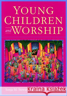 Young Children and Worship Sonja M. Stewart, Jerome W. Berryman 9780664250409 Westminster/John Knox Press,U.S.