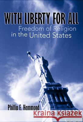 With Liberty for All: Freedom of Religion in the United States Phillip E. Hammond 9780664257682 Westminster/John Knox Press,U.S.