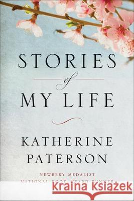 Stories of My Life Katherine Paterson 9780664267810 Westminster/John Knox Press,U.S.
