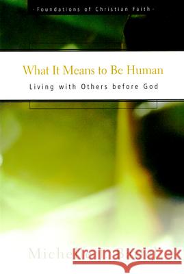 What It Means to Be Human: Living with Others Before God Bartel, Michelle J. 9780664501648 Geneva Press