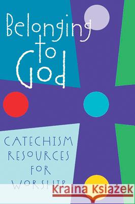 Belonging to God: Catechism Resources for Worship Geneva Press 9780664502362 Geneva Press