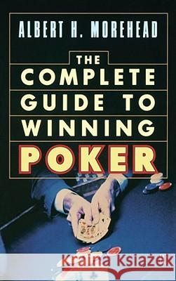 Complete Guide to Winning Poker Albert H. Morehead 9780671216467 Simon & Schuster