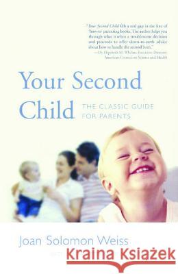 Your Second Child: A Guide for Parents Joan Solomon Weiss Virginia E. Pomeranz 9780671256197 Fireside Books