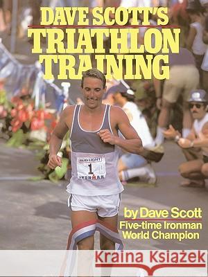 Dave Scott's Triathlon Training Dave Scott William L. Scott Liz Barrett 9780671604738 Fireside Books