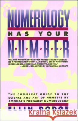 Numerology Has Your Number: Numerology Has Your Number Ellin Dodge 9780671642433 Fireside Books