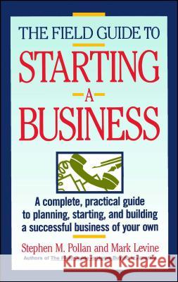 The Field Guide to Starting a Business Stephen Pollan, Mark Levine 9780671675059 Simon & Schuster